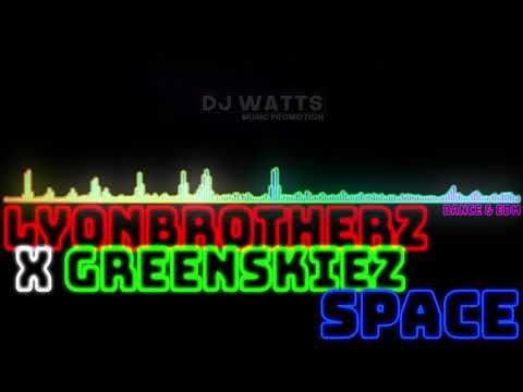 LYONBROTHERZ X GREENSKIEZ - Space (Original Mix) [Dance & EDM]
