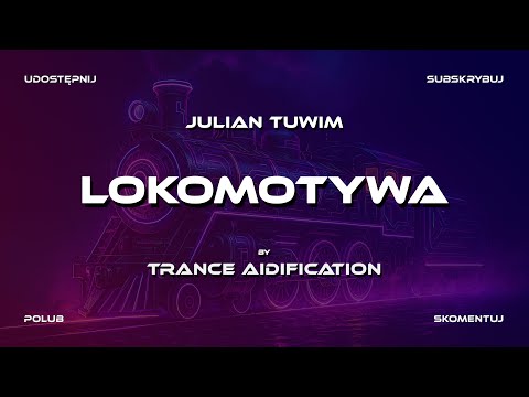 Trance AIdification – Lokomotywa (sł. Julian Tuwim)