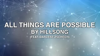 All Things Are Possible - Hillsong Feat. Darlene Zschech (Lyrics)