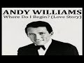 Andy Williams Where Do I Begin Love Story