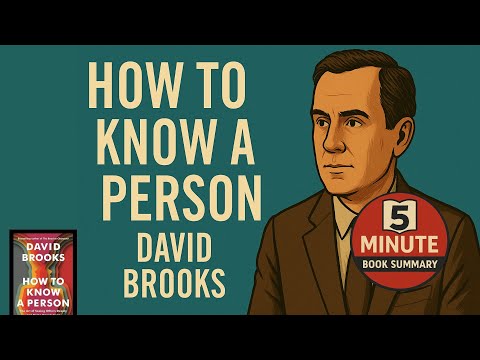 How to Know a Person by David Brooks | Recommended by Bill Gates | 5 Minute Book Summary
