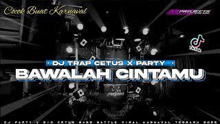 Download lagu DJ BAWALAH CINTAMU TRAP CETUS X PARTY‼️‼️ NEW VIRAL TIKTOK mp3