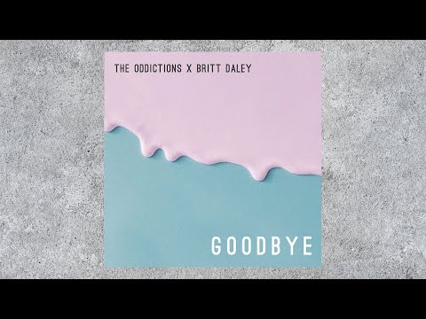 The Oddictions x Britt Daley - Goodbye (Lyric Video)