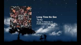 Ta-ku - Long Time No See feat. Atu (Extended Version)