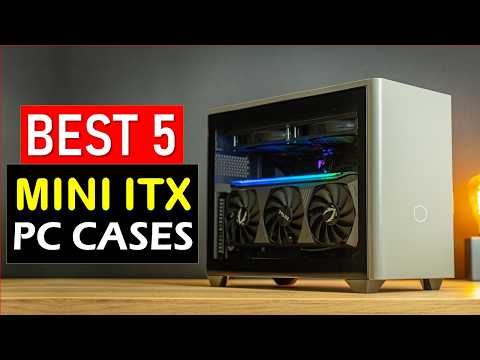 Top 5 Mini ITX PC Cases You Should Know About in 2025