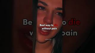 Best ways to DIE without pain🩸#aesthetic#bestfriend#glowuptip#sadgirlsstatus#die#bts#nostalgia#fypシ