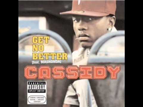 Cassidy ft. Mashonda - Get no better