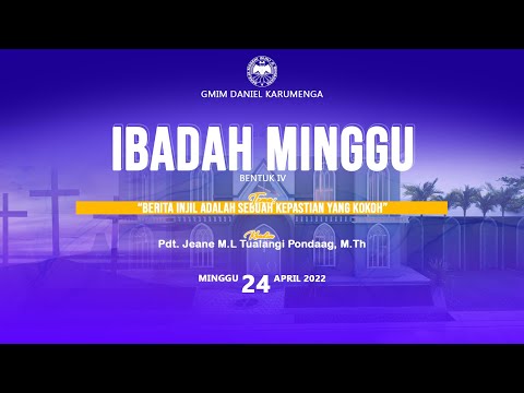 IBADAH MINGGU BENTUK KE IV JEMAAT GMIM DANIEL KARUMENGA, MINGGU, 24 APRIL 2022