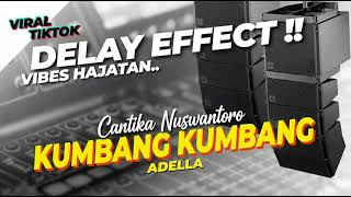 Download lagu DELAY EFFECT‼️ KUMBANG KUMBANG - CANTIKA NUSWANTORO - OM ADELLA // VIBES HAJATAN mp3