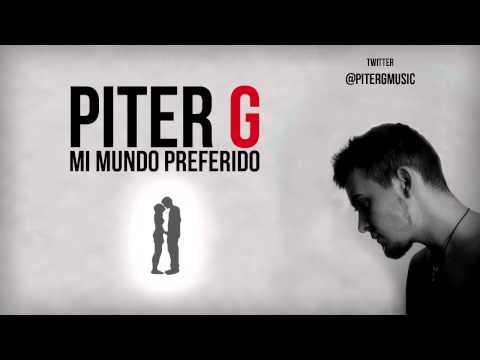 Piter-G - Mi Mundo Preferido (Prod. por Piter-G)