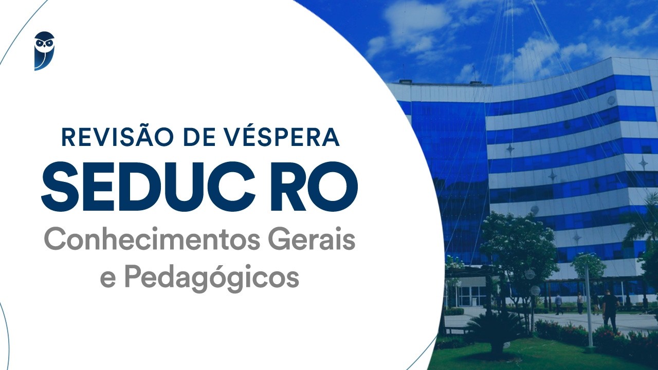Revisão de Véspera SEDUC RO - Conhecimentos Gerais e Pedagógicos