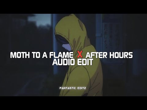 moth to a flame x after hours (tiktok version) - [edit audio]