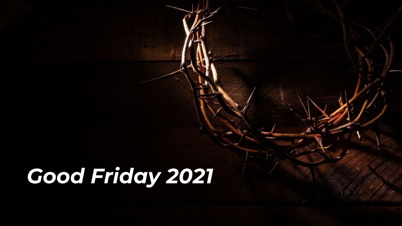 2021-03-28 Good Friday