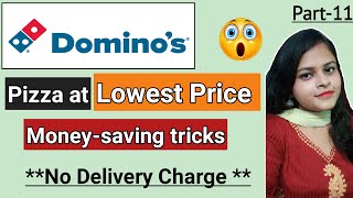 Domino's Pizza at Lowest Price ll  No Delivery Charge ll Money-saving Tricks llDomino's Coupon Code