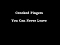 Crooked Fingers - You Can Never Leave