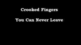Crooked Fingers - You Can Never Leave