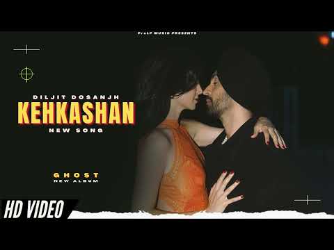KEHKASHAN - Diljit Dosanjh (New Song | Ghost Album | Official New Song | New Punjabi Songs