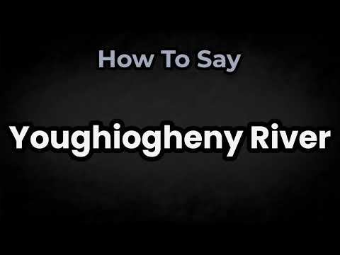 How To Pronounce Youghiogheny River? (CORRECTLY) Meaning & Pronunciation