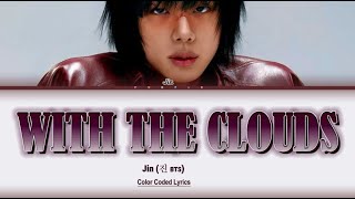 Download lagu Jin (진 BTS) 'With The Clouds' [Color Coded Lyrics] mp3
