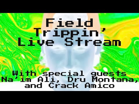 Field Trippin' Live Stream w/ Na'im Ali, Dru Montana, and CRACK AMICO