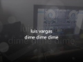 luis vargas    dime dime