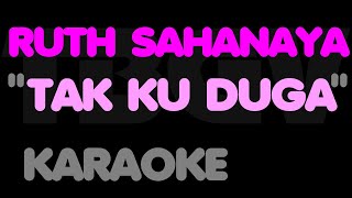 Ruth Sahanaya - TAK KU DUGA. Karaoke