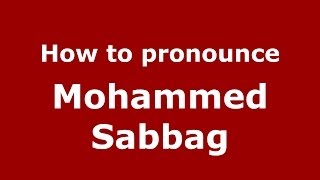How to pronounce Mohammed Sabbag