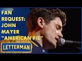 Fan Request John Mayer Performs American Pie Letterman