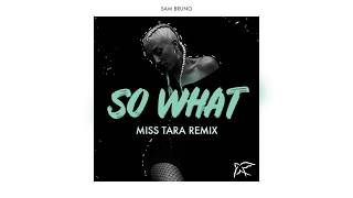 Sam Bruno - So What (Miss Tara Remix)