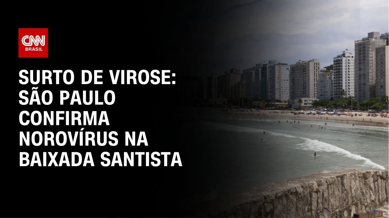 Surto de virose: São Paulo confirma norovírus na Baixada Santista | CNN NOVO DIA