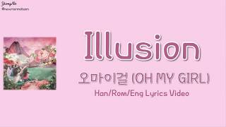 [Han/Rom/Eng]Illusion - 오마이걸 (OH MY GIRL) Lyrics Video (NO Color Coded)