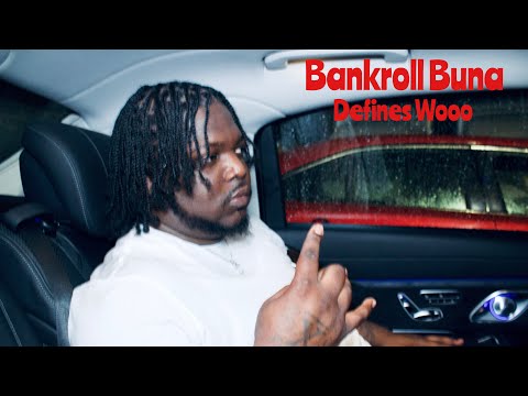 Bankroll Buna Explains What Wooo Means
