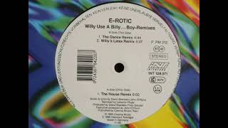 E*ROTIC - Willy Use a Billy...Boy (House remix) 1995