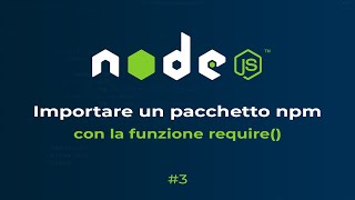 [ITA] Node.js - Importare un pacchetto npm nell&#39;applicazione con la funzione require #3