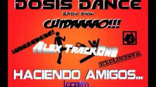 DOSIS DANCE (LocaFM) La Mafia de los Dj´s By Alex TrackOne