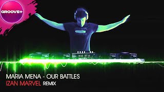 MaRia Mena - Our battles (Izan Marvel Remix) 2012