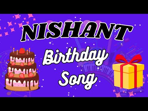 NISHANT Happy Birthday Song 🎈🎉🎁