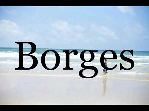 How To Pronounce Borges🌈🌈🌈🌈🌈🌈Pronunciation Of Borges
