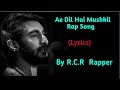 R C R Rapper Ae Dil Hai Mushkil Rap Song Full Rap Song MTV Hustle