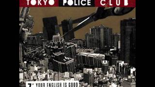 Tokyo Police Club - Your English Is Good