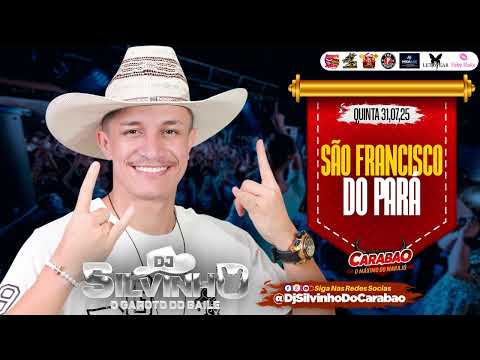 @DjSilvinhoDoCarabao SÃO FRANCISCO DO PARÁ - QUINTA 31-07-2025 - CARABAO