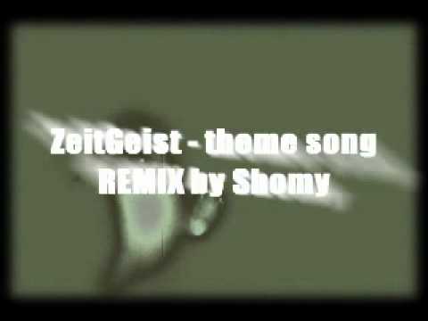 ZeitGeist theme song - REMIX by Shomy
