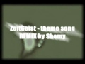 ZeitGeist theme song - REMIX by Shomy 