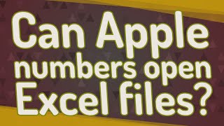 Can Apple numbers open Excel files?
