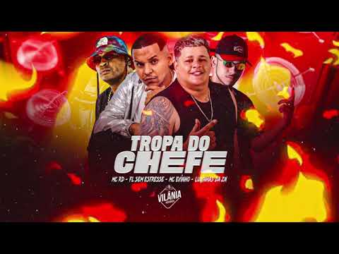 TROPA DO CHEFE - LUKINHAS DA ZN, FL SEM ESTRESSE E MC EVINHO