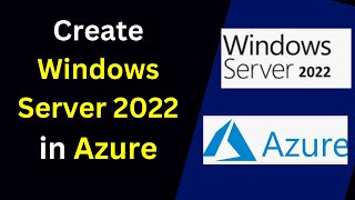 How to create and connect to Azure Windows Server 2022 Virtual Machine