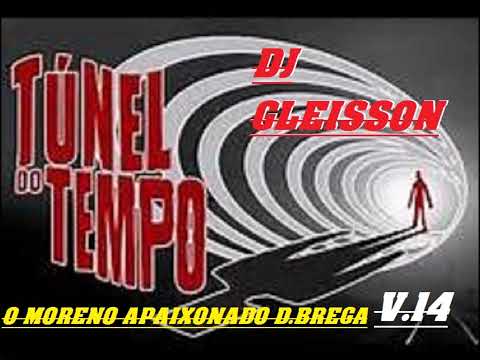 TÚNEL DO TEMPO DJ GLEISSON SOM V.14 O MELHOR DO BREGA DAS ANTIGAS