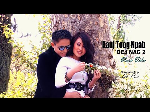 DEJ NAG 2 - KAUJ TOOG NPAB (Best Hmong Music Video)