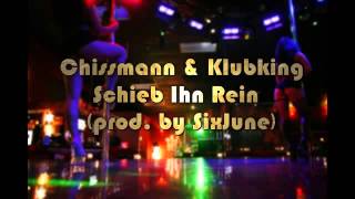 Chissmann & Klubking - Schieb Ihn Rein (Freestyle) (prod. by SixJune)