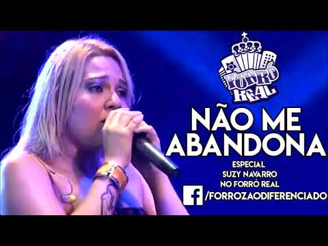 Forró Real - Não Me Abandona (Suzy Navarro) #TBT do Forrozão Diferenciado